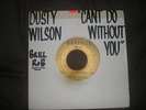 Dusty Wilson Can't Do Without You