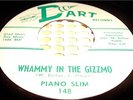 PIANO SLIM WHAMMY IN THE GIZZMO b/w SQUEEZING DART 1st ISSUE R&B ROCKER *HEAR*