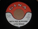 LITTLE HERMAN,  I'M GONNA PUT A HURT ON YOU  /  GOTTA KEEP ON WALKING.