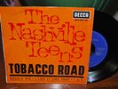 EP NASHVILLE TEENS//DECCA FRANCE 457.047// TOBACCO ROAD //EX/EX
