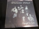 SPANISH DOGS Mongol Le Gan LP original punk killed by death RARE FLORIDA sealed