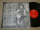ABNER JAY SINGS AND PLAYS STEPHEN FOSTERS FAVORITES  PLANTATION 5628   PRIVATE