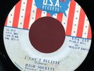 HIGH SOCIETY. I CAN'T BELIEVE / YOU CAN'T HIDE THE REAL YOU. 45. NORTHERN SOUL