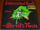 LUBRICATED GOAT PLAYS THE DEVIL'S MUSIC  W/PRESS INSERT AND POSTER