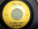 SAM FLETCHER I'd Think It Over, Friday Night Tollie T-9012 Soul 45 Plays Fine