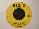 NORTHERN RARE- VOWS - LOST IN THE CITY / WHEN A BOY LOVES A GIRL - BIG 3 -LISTEN