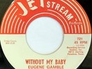 rare Soul 45 EUGENE GAMBLE without my baby Listen