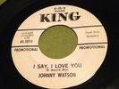 Johnny Watson R&B 45 I Say I Love You/You Better Love Me   King DJ VG+