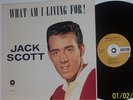 JACK SCOTT. WHAT IM I LIVING FOR   A US ORIGINAL COPY.  NM+  LP