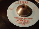 Danny White-Miss Fine, Miss Fine. Northern Soul 45 Mod, R&B.