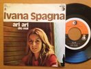 IVANA SPAGNA Ari Ari / dio mai   RARO  RICORDI 1972 EX NM