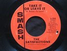 SATISFACTIONS Take It Or Leave It You Got Smash Northern Soul 45 HEAR