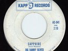 BIG DANNY OLIVER - SAPPHIRE - COOL ROCK45 ON WHITE KAPP LABLE HEAR IT LISTEN