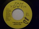 DESTRY DON -COME FOLLOW ME /JAH YOUTH  KILLER DIGI on JAH YOUTH LABEL  7