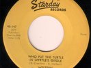 RARE 45 SID ERVIN (KING) STARDAY 147 WHO PUT THE TURTLE IN MYRTLE'S GIRDLE/IF TE