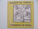 GUIDED BY VOICES   Vampire on Titus LP   Scat 31   Robert Pollard Built to Spill
