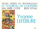 RAVEL Valses Nobles/La Mere L'Oye etc. YVONNE LEFEBURE piano FY 018 French LP