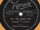 BOOKER T. WHITE - SIC 'EM DOGS ON - HERWIN 92403