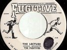 THE FUGITIVES FEATURING JOE JOE / THE LECTURE / LISTEN
