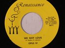 rare Soul 45 OPUS IV we got love RENAISSANCE Listen