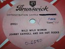 uk 45 JOHNNY CARROLL & HOT ROCKS wild wild woman. orig Brunswick DEMO