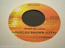 DOUGLAS CITY BROWN  -  Where Do I Go Now /  Must Be Love  - RARE MODERN SOUL