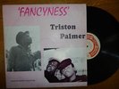 TRISTON PALMER : FANCYNESS          GORGON   LP
