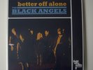 The Black Angels - The Better Off Alone 7