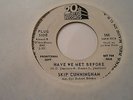 Skip Cunningham Have We`Met Before,Like Taking Candy From A Baby ,dj ,l-m-,r-vg