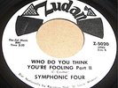 SYMPHONIC FOUR WHO DO YOU THINK YOUR FOOLING SWEET SOUL FUNK LOW RIDER *HEAR IT*