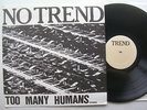NO TREND lp- Too Many Humans Original/Self-Released No Trend Records