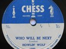 RARE BLUES 78 Howlin' Wolf Who Will Be Next / I Have A Little Girl Chess HEAR 