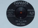VG+ HANK HARRAL ROCKABILLY 45 - THE D.J. BLUES / HELL BOUND TRAIN - CAPROCK 102