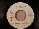 Rare Northern Soul,Othello Robertson, So In Luv,1966,45 rpm, Baby Luv Label