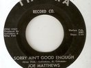 JOE MATTHEWS - SORRY AINT GOOD ENOUGH / YOU BETTER MEND DETROIT NORTHERN SOUL 45