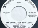 Northern Soul 45 - GEORGE WYDELL - I'm Gonna Cut You Loose - TANGERINE WLP VG++