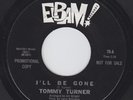 TOMMY TURNER - I'LL BE GONE/LADY - 1960s NORTHERN SOUL MINT MINT