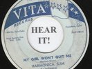 BLUES 45 Harmonica Slim (Vita 138) My Girl Won't Quit Me/You Better Believe It