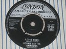 RONNIE & THE RAINBOWS. LOOSE ENDS. LONDON 45-HL 9345 (VERY RARE ITEM).