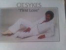 O.T. SYKES LP   First Love  RARE NORTHERN / MODERN SOUL  Mint