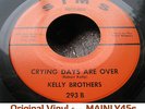 ? Kelly Brothers ? Crying Days Are Over ? EX RARE Northern Soul Original 45 HEAR
