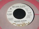 Brown Sugar - The Game Is Over EX-/VG+ PRO 70s Soul 45 RPM Record - Hear It Now.