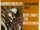 ROLAND KIRK RECORDED LIVE-HERE COMES THE WHISTLEMAN-ORIGINAL STEREO LP