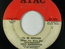 Northern Soul 45 GENO WASHINGTON I'll Be Around / Like My Baby on Atac