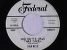 rare Soul R&B 45 LULA REED you gotta have that green FEDERAL Hear