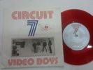 Circuit 7 - Video Boys- UK 1984 Mirco Red vinyl 7