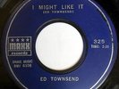 ED TOWNSEND: I Might Like It / I Love You 45 rare Soul