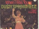 DUSTY SPRINGFIELD      YESTERDAY WHEN I WAS YOUNG  //  I START COUNTING