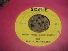  THE PLASTIC MENAGERIE Hold Your Baby Close/ Tryin' To Come Back 45