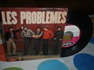 LES PROBLEMES ( FUTURS LES CHARLOTS ) 1 ER DISQUE TRES RARE A VOIIR 